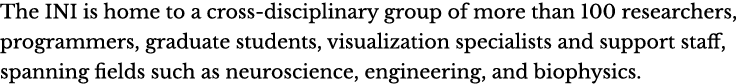 The INI is home to a cross-disciplinary group of more than 100 researchers, programmers, graduate students, visualiza...