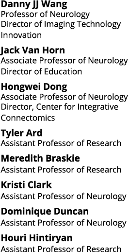 Danny JJ Wang Professor of Neurology Director of Imaging Technology Innovation Jack Van Horn Associate Professor of N...