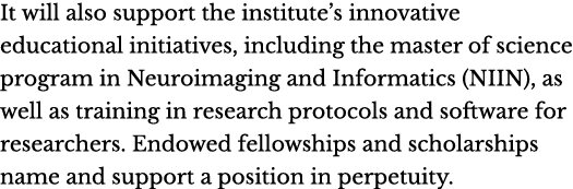 It will also support the institute’s innovative educational initiatives, including the master of science program in N...