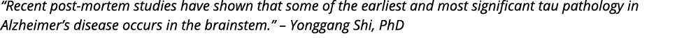  Recent post-mortem studies have shown that some of the earliest and most significant tau pathology in Alzheimer s di   