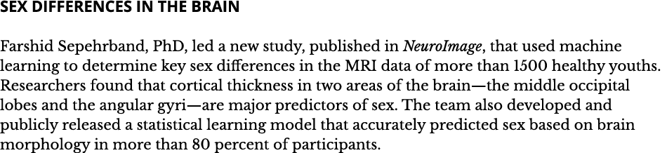 Sex Differences in the Brain Farshid Sepehrband  PhD  led a new study  published in NeuroImage  that used machine lea   