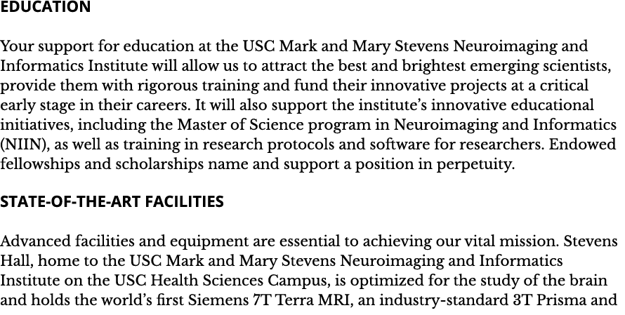 Education Your support for education at the USC Mark and Mary Stevens Neuroimaging and Informatics Institute will all   