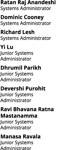 Ratan Raj Anandeshi Systems Administrator Dominic Cooney Systems Administrator Richard Lesh Systems Administrator Yi    