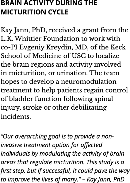 Brain Activity During the Micturition Cycle Kay Jann  PhD  received a grant from the L K  Whittier Foundation to work   