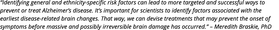  Identifying general and ethnicity-specific risk factors can lead to more targeted and successful ways to prevent or    