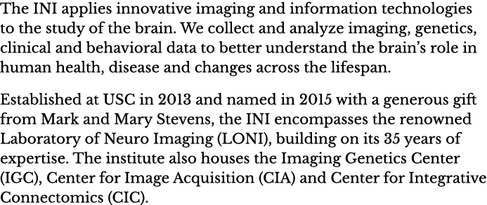 The INI applies innovative imaging and information technologies to the study of the brain  We collect and analyze ima   