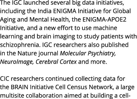 The IGC launched several big data initiatives, including the India ENIGMA Initiative for Global Aging and Mental Heal   