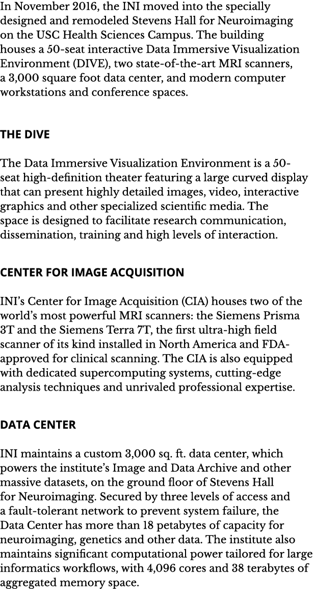 In November 2016, the INI moved into the specially designed and remodeled Stevens Hall for Neuroimaging on the USC He   