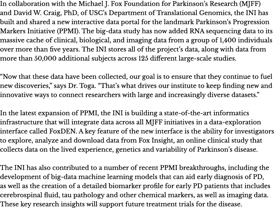 In collaboration with the Michael J  Fox Foundation for Parkinson s Research (MJFF) and David W  Craig, PhD, of USC s   