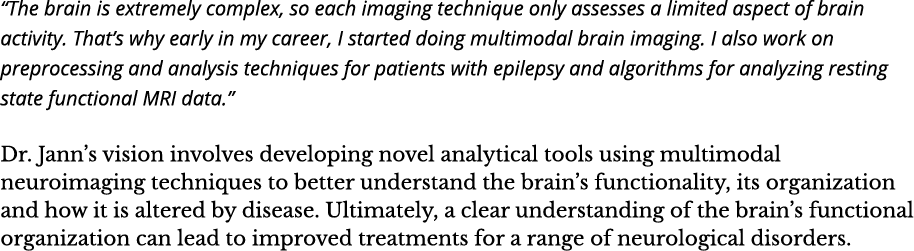  The brain is extremely complex, so each imaging technique only assesses a limited aspect of brain activity  That s w   