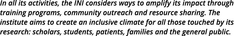 In all its activities, the INI considers ways to amplify its impact through training programs, community outreach and   