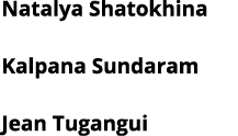 Natalya Shatokhina Kalpana Sundaram Jean Tugangui 