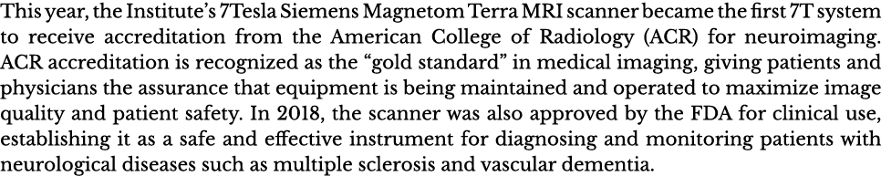This year, the Institute s 7Tesla Siemens Magnetom Terra MRI scanner became the first 7T system to receive accreditat   
