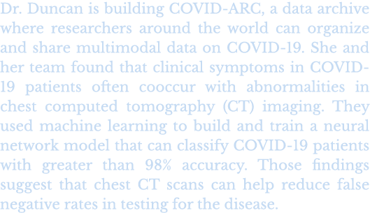 Dr  Duncan is building COVID-ARC, a data archive where researchers around the world can organize and share multimodal   
