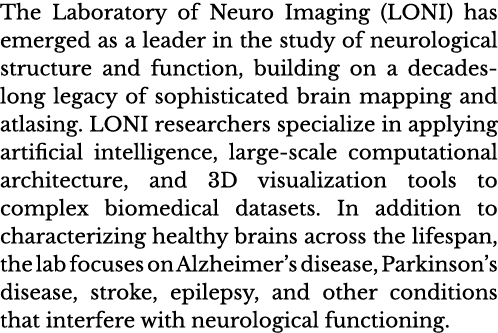 The Laboratory of Neuro Imaging (LONI) has emerged as a leader in the study of neurological structure and function, b   