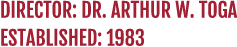 Director: Dr  Arthur W  Toga Established: 1983