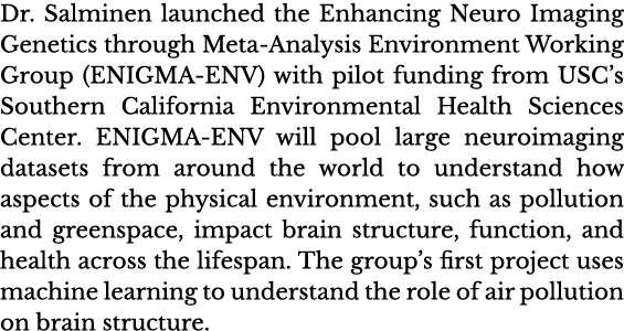 Dr  Salminen launched the Enhancing Neuro Imaging Genetics through Meta-Analysis Environment Working Group (ENIGMA-EN   