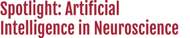 Spotlight: Artificial Intelligence in Neuroscience