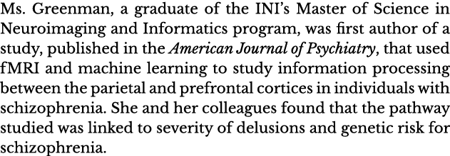 Ms  Greenman, a graduate of the INI s Master of Science in Neuroimaging and Informatics program, was first author of    