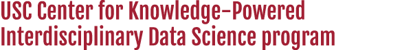 USC Center for Knowledge-Powered Interdisciplinary Data Science program