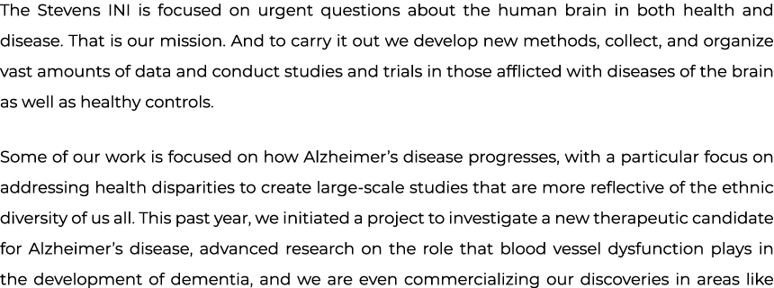 The Stevens INI is focused on urgent questions about the human brain in both health and disease. That is our mission....