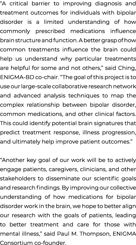 “A critical barrier to improving diagnosis and treatment outcomes for individuals with bipolar disorder is a limited ...