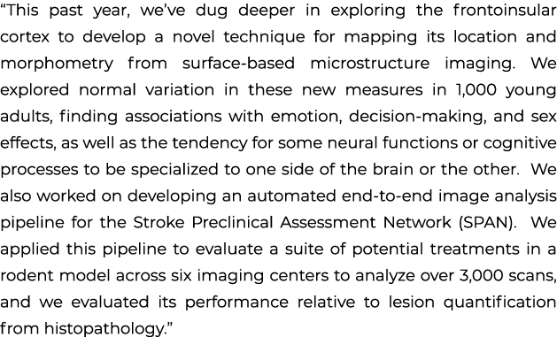 “This past year, we’ve dug deeper in exploring the frontoinsular cortex to develop a novel technique for mapping its ...