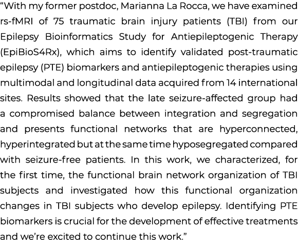 “With my former postdoc, Marianna La Rocca, we have examined rs fMRI of 75 traumatic brain injury patients (TBI) from...