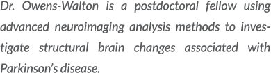 Dr. Owens Walton is a postdoctoral fellow using advanced neuroimaging analysis methods to investigate structural brai...