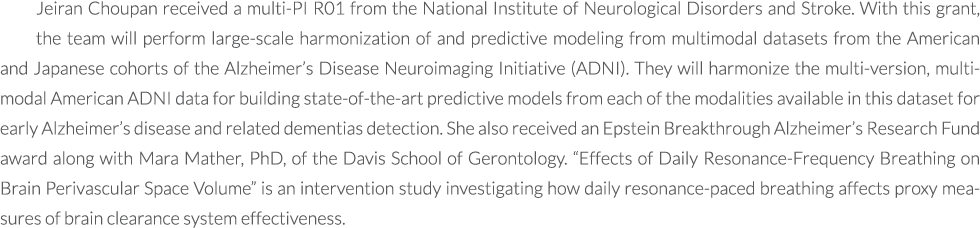 Jeiran Choupan received a multi PI R01 from the National Institute of Neurological Disorders and Stroke. With this gr...