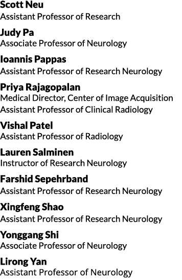 Scott Neu Assistant Professor of Research Judy Pa Associate Professor of Neurology Ioannis Pappas Assistant Professor...