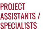 PROJECT Assistants / Specialists