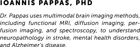 Ioannis Pappas, PhD Dr. Pappas uses multimodal brain imaging methods, including functional MRI, diffusion imaging, pe...