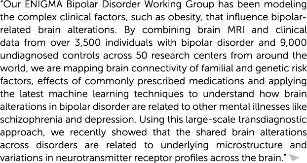 “Our ENIGMA Bipolar Disorder Working Group has been modeling the complex clinical factors, such as obesity, that infl...