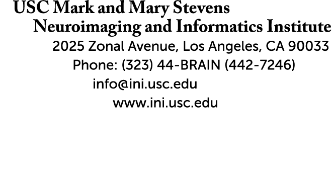 USC Mark and Mary Stevens Neuroimaging and Informatics Institute 2025 Zonal Avenue, Los Angeles, CA 90033 Phone: (323...