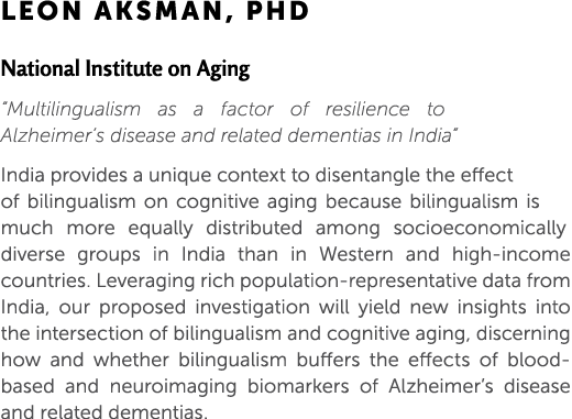 Leon Aksman, PhD National Institute on Aging “Multilingualism as a factor of resilience to Alzheimer’s disease and re...