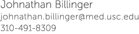 Johnathan Billinger johnathan.billinger@med.usc.edu 310-491-8309