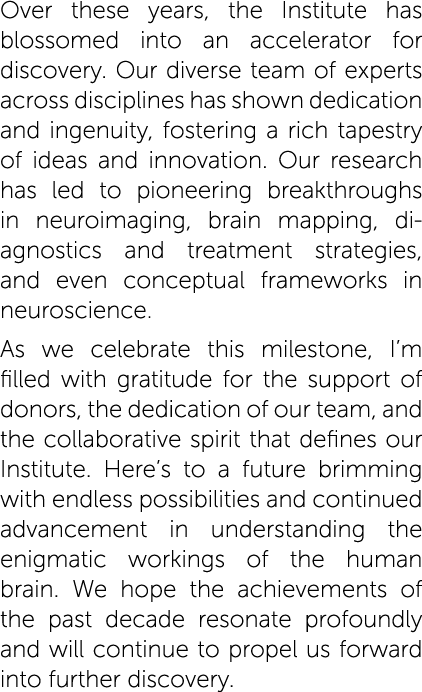 Over these years, the Institute has blossomed into an accelerator for discovery. Our diverse team of experts across d...