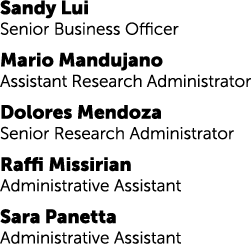 Sandy Lui Senior Business Officer Mario Mandujano Assistant Research Administrator Dolores Mendoza Senior Research Ad...