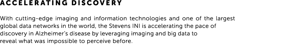 Accelerating discovery With cutting-edge imaging and information technologies and one of the largest global data netw...