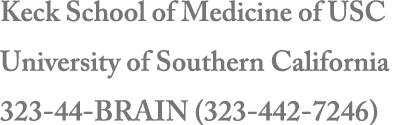 Keck School of Medicine of USC University of Southern California 323-44-BRAIN (323-442-7246)