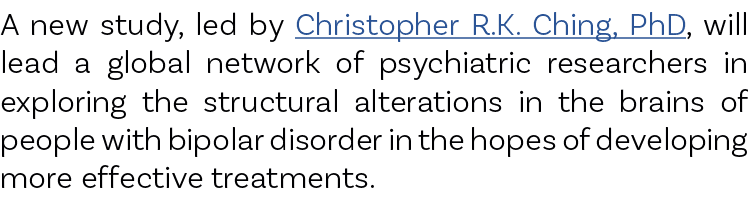 A new study, led by Christopher R.K. Ching, PhD, will lead a global network of psychiatric researchers in exploring t...
