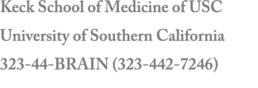 Keck School of Medicine of USC University of Southern California 323-44-BRAIN (323-442-7246)